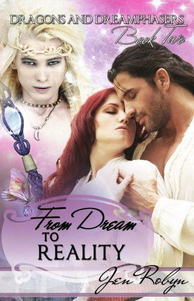 From Dream to Reality: Dragons and Dreamphasers - Book 2