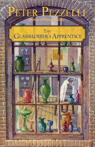 Title: The Glassblower's Apprentice, Author: Peter Pezzelli