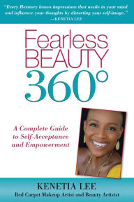 Title: Fearless Beauty 360: A Complete Guide to Self Acceptance and Empowerment, Author: Kenetia Lee