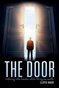 Title: The Door: Entering Into Heaven While Living On Earth, Author: Ruth L Richards