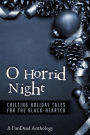 O Horrid Night: Chilling Holiday Tales for the Black-Hearted