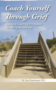 Title: Coach Yourself Through Grief, Author: Don Eisenhauer PCC