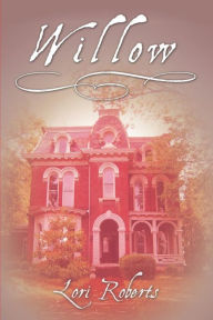 Title: Willow, Author: Lori Roberts