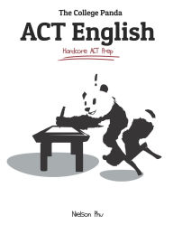 Title: The College Panda's ACT English: Advanced Guide and Workbook, Author: Nielson Phu