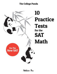 Title: The College Panda's 10 Practice Tests for the SAT Math, Author: Nielson Phu
