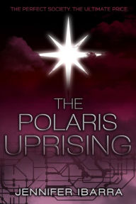 Title: The Polaris Uprising, Author: Jennifer Ibarra