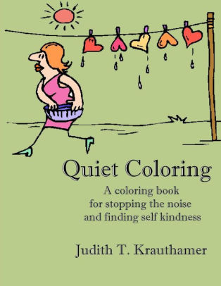 Quiet Coloring: A coloring book for stopping the noise and finding self