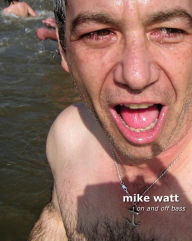 Title: Mike Watt: On and Off Bass, Author: Mike Watt