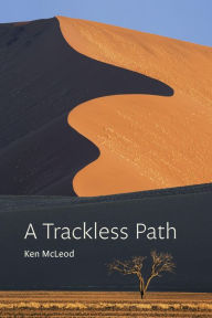 Title: A Trackless Path: A commentary on the great completion (dzogchen) teaching o Jigmé Lingpa's Revelations of Ever-present Good, Author: Ken McLeod