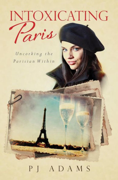 Intoxicating Paris: Uncorking the Parisian Within