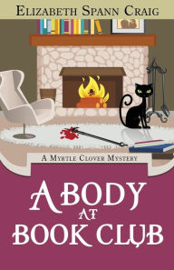 Title: A Body at Book Club: A Myrtle Clover Cozy Mystery, Author: Elizabeth Spann Craig
