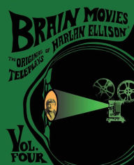 Title: Brain Movies: The Original Teleplays of Harlan Ellison, Volume Four (Standard Edition), Author: Harlan Ellison