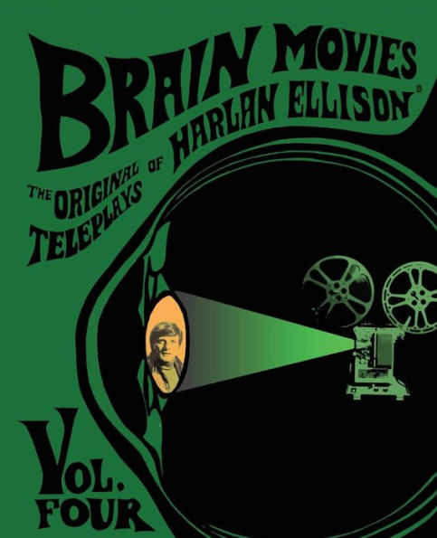 Brain Movies: The Original Teleplays of Harlan Ellison, Volume Four (Standard Edition)