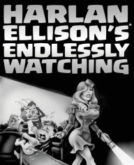 Title: Harlan Ellison's Endlessly Watching, Author: Harlan Ellison