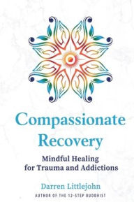 Title: Compassionate Recovery, Author: Darren Littlejohn