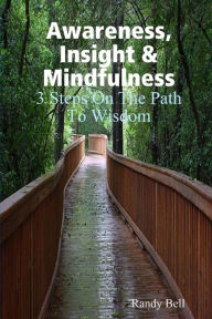 Title: Awareness, Insight & Mindfulness, Author: Randy Bell