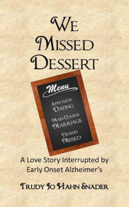 Title: We Missed Dessert, Author: Tudy Jo Hahn Snader