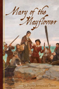 Title: Mary of the Mayflower, Author: Diane Stevenson Stone