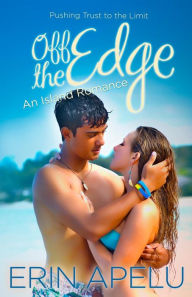 Title: Off the Edge: An Island Romance, Author: Erin Apelu