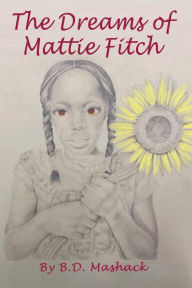 Title: The Dreams of Mattie Fitch, Author: B.D. Mashack