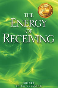 Title: The Energy of Receiving, Author: Erica Glessing