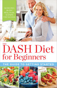 Title: The DASH Diet for Beginners: The Guide to Getting Started, Author: Sonoma Press