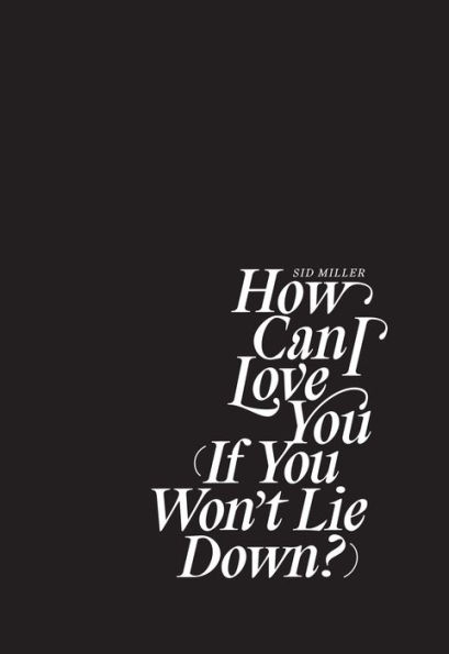 How Can I Love You (If You Won't Lie Down)?