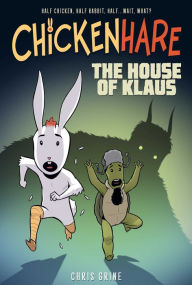 Title: Chickenhare Volume 1: The House Of Klaus, Author: Chris Grine