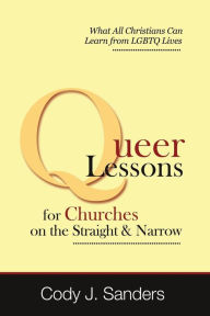 Title: Queer Lessons for Churches on the Straight and Narrow, Author: Cody J. Sanders