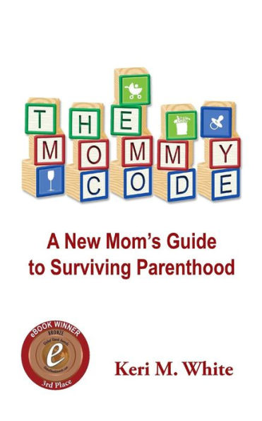 The Mommy Code: A New Mom's Guide to Surviving Parenthood