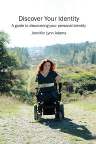 Title: Discover Your Identity: A Guide to Discovering Your Personal Identity, Author: Jennifer Lynn Adams