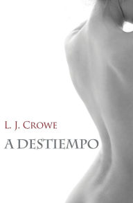 Title: A destiempo, Author: L.J. Crowe