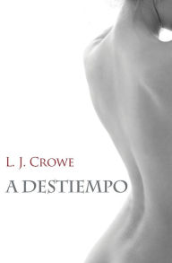 Title: A destiempo, Author: L J Crowe