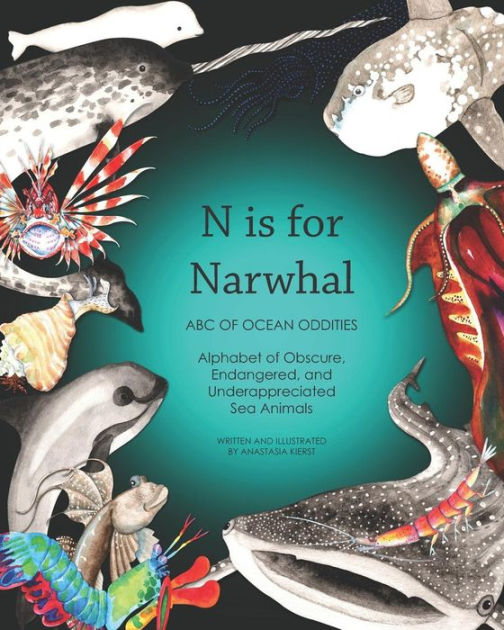 N Is for Narwhal: ABC of Ocean Oddities Alphabet of Obscure, Endangered ...