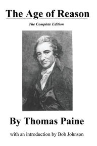 Title: The Age of Reason, the Complete Edition, Author: Thomas Paine