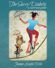 Title: The Savvy Diabetic: A Survival Guide, Author: Joanne Laufer Milo