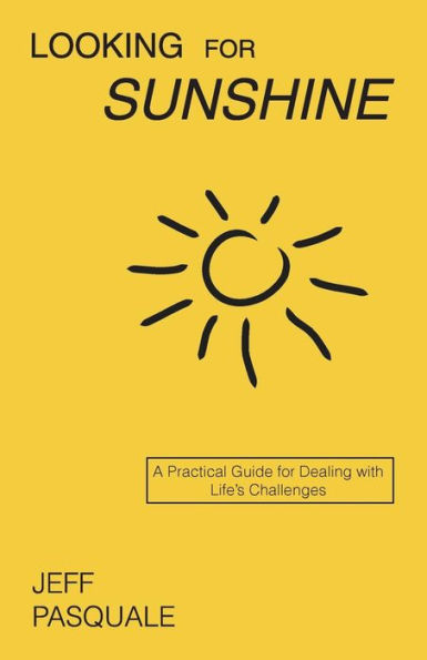 Looking for Sunshine: A Practical Guide for Dealing with Life's Challenges