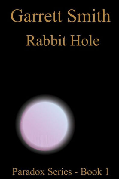 Rabbit Hole: The Paradox Series - Book 1