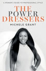 The Power Dressers: A Women's Guide to Professional Style