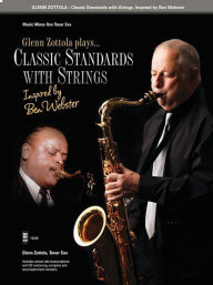 Title: Classic Standards with Strings: Inspired by Ben Webster, Author: Glenn Zottola