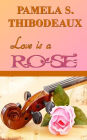 Love is a Rose