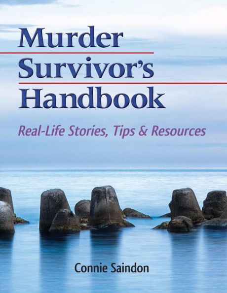 Murder Survivor's Handbook: Real-Life Stories, Tips & Resources