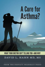 Title: A Cure for Asthma?: What Your Doctor Isn't Telling You--and Why, Author: David L. Hahn