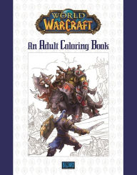 Title: World of Warcraft: An Adult Coloring Book, Author: Blizzard Entertainment