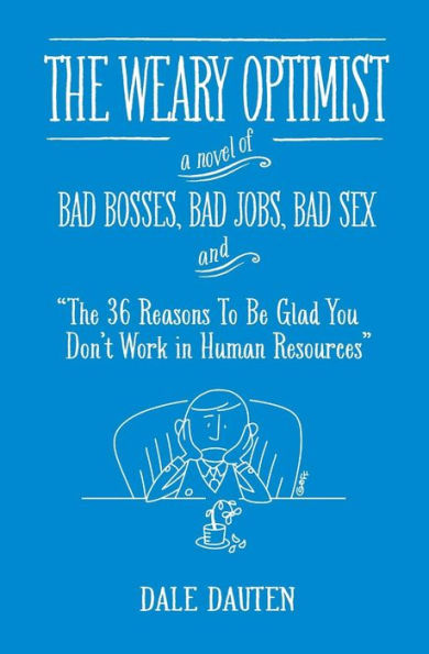 The Weary Optimist: Bad Bosses, Bad Jobs, Bad Sex, and "The 36 Reasons to Be Glad You Don't Work in Human Resources"