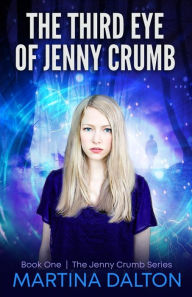 Title: The Third Eye of Jenny Crumb, Author: Martina Dalton