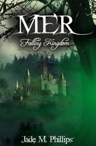 Title: Mer: Falling Kingdom, Author: Jade M Phillips