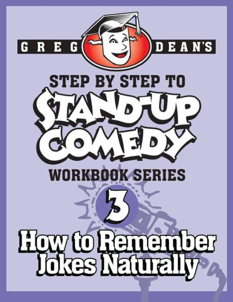 Step By Step to Stand-Up Comedy - Workbook Series: Workbook 3: How to Remember Jokes Naturally