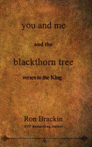 Title: you and me and the blackthorn tree: verses to the King, Author: Ron Brackin