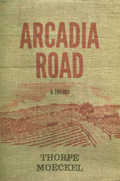 Arcadia Road: A Trilogy